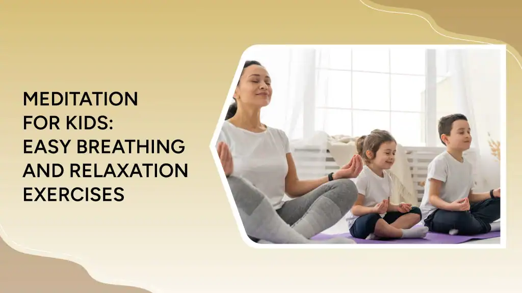 Meditation for Kids: Easy Breathing and Relaxation Exercises
